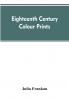Eighteenth century colour prints
