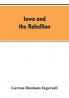 Iowa and the rebellion. A history of the troops furnished by the state of Iowa to the volunteer armies of the Union which conquered the great Southern Rebellion of 1861-5