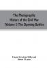 The photographic history of the Civil War (Volume I) The Opening Battles