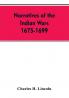 Narratives Of The Indian Wars 1675-1699