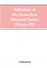 Collections of the Connecticut Historical Society (Volume VII)