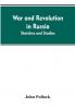 War and revolution in Russia; sketches and studies