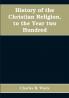 History of the Christian religion to the year two hundred