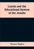 Loyola and the educational system of the Jesuits