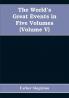 The World's Great Events in Five Volumes