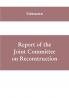 Report of the Joint Committee on Reconstruction at the first session Thirty-ninth Congress