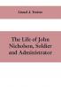 The life of John Nicholson soldier and administrator; based on private and hitherto unpublished documents (Third Edition)