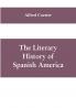 The literary history of Spanish America