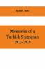 Memories Of A Turkish Statesman-1913-1919 (Formerly Governor Of Constantinople Imperial Ottoman Naval Minister And Commander Of The Fourth Army In Sinai Palestine And Syria)
