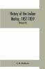 History Of The Indian Mutiny 1857-1859. Commencing From The Close Of The Second Volume Of Sir John Kaye'S History Of The Sepoy War (Volume Iii)
