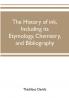 The history of ink including its etymology chemistry and bibliography