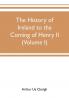 The history of Ireland to the coming of Henry II (Volume I)