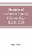 Memoirs Of General Sir Henry Dermot Daly G.C.B. C.I.E. Sometime Commander Of Central India Horse Political Assistant For Western Malwa