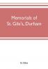 Memorials of St. Gile's Durham being grassmen's accounts and other parish records together with documents relating to the hospitals of Kepier and St. Mary Magdalene