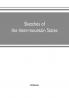 Sketches of the inter-mountain states : together with biographies of many prominent and progressive citizens who have helped in the development and history-making of this marvelous region : 1847-1909 : Utah Idaho Nevada