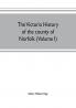 The Victoria history of the county of Norfolk (Volume I)