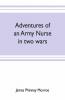 Adventures Of An Army Nurse In Two Wars; Edited From The Diary And Correspondence Of Mary Phinney Baroness Von Olnhausen