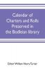 Calendar of charters and rolls preserved in the Bodleian library