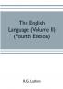 The English language (Volume II) (Fourth Edition)