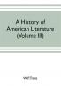 A history of American literature (Volume III)