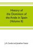 History of the dominion of the Arabs in Spain (Volume II)