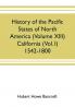 History of the Pacific states of North America (Volume XIII) California (Vol. I) 1542-1800