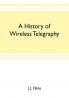 A history of wireless telegraphy