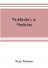 Pathfinders in medicine