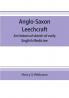 Anglo-Saxon leechcraft; an historical sketch of early English medicine