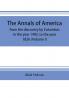 The annals of America from the discovery by Columbus in the year 1492 to the year 1826 (Volume I)