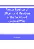 Annual register of officers and members of the Society of colonial wars; constitution of the General society
