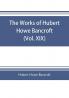 The works of Hubert Howe Bancroft (Volume XIX) History of California (Vol. II) 1801-1824.