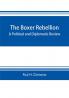 The Boxer rebellion; a political and diplomatic review