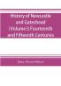 History of Newcastle and Gateshead (Volume I) Fourteenth and Fifteenth Centuries