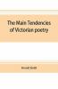 The Main Tendencies Of Victorian Poetry