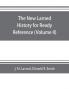 The new Larned History for ready reference reading and research; the actual words of the world's best historians biographers and specialists