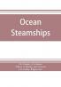 Ocean steamships; a popular account of their construction development management and appliances