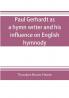 Paul Gerhardt as a hymn writer and his influence on English hymnody