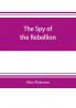 The spy of the rebellion