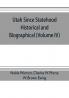 Utah since statehood historical and biographical (Volume IV)