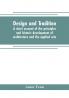 Design and tradition; a short account of the principles and historic development of architecture and the applied arts
