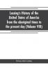 Lossing's history of the United States of America from the aboriginal times to the present day (Volume VIII)