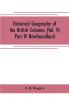 Historical Geography of the British Colonies (Vol. V)-Part IV Newfoundland