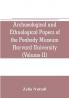 Archaeological and Ethnological Papers of the Peabody Museum Harvard University (Volume II)