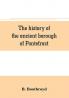 The history of the ancient borough of Pontefract containing an interesting account of its castle and the three different sieges it sustained during the civil war with notes and pedigrees of some of the most distinguished royalists and parliamentarian