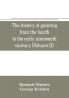 The history of painting from the fourth to the early nineteenth century (Volume II)
