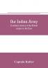 Our Indian army: a military history of the British empire in the East