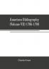 American bibliography: a chronological dictionary of all books pamphlets and periodical publications printed in the United States of America from the ... and biographical notes (Volume VII) 1786-17