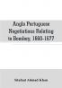 Anglo Portuguese negotiations relating to Bombay 1660-1677