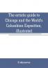 The artistic guide to Chicago and the World's Columbian Exposition illustrated